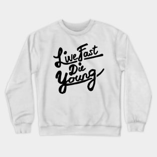 Live Fast Die Young Crewneck Sweatshirt